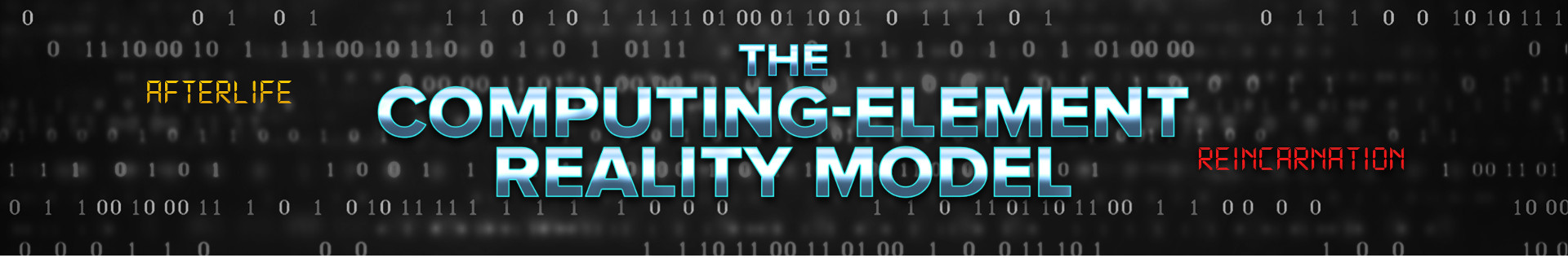 website image: The Computing-Element Reality Model, afterlife and reincarnation